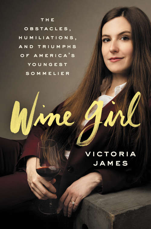 Book cover of Wine Girl: The Obstacles, Humiliations, and Triumphs of America's Yougest Sommelier