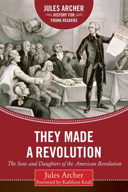 They Made a Revolution: The Sons and Daughters of the American Revolution (Jules Archer History for Young Readers)