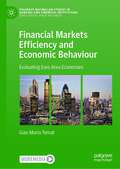Financial Markets Efficiency and Economic Behaviour: Evaluating Euro Area Economies (Palgrave Macmillan Studies in Banking and Financial Institutions)