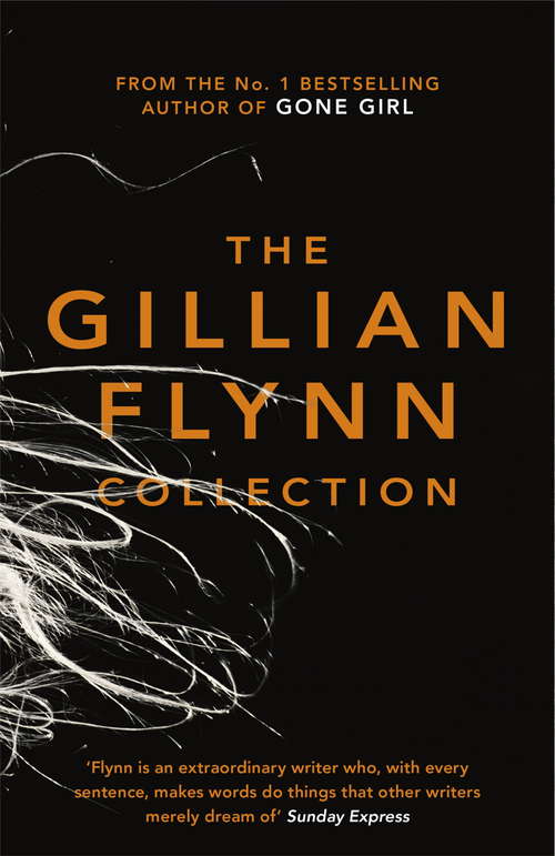 The Gillian Flynn Collection: Sharp Objects, Dark Places, Gone Girl