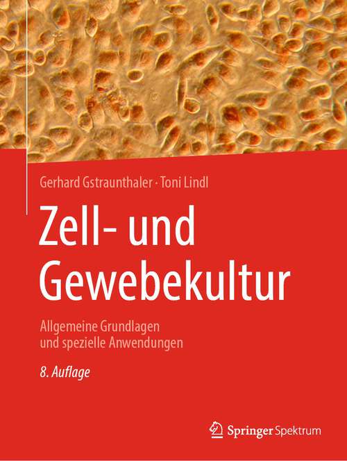 Book cover of Zell- und Gewebekultur: Allgemeine Grundlagen und spezielle Anwendungen (8. Aufl. 2021)