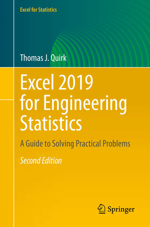 Excel 2019 for Engineering Statistics: A Guide to Solving Practical Problems (Excel for Statistics)