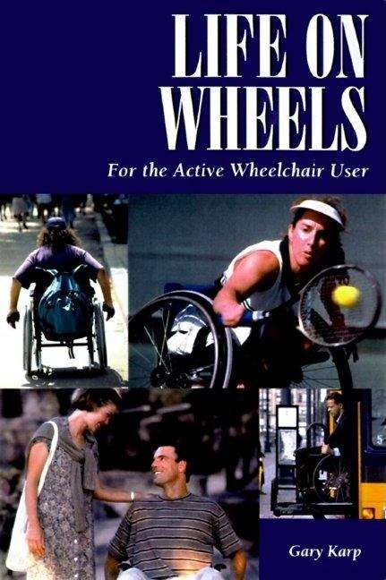 Book cover of Life On Wheels: For the Active Wheelchair User