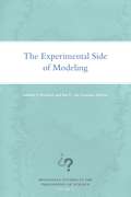 The Experimental Side of Modeling (Minnesota Studies in the Philosophy of Science)