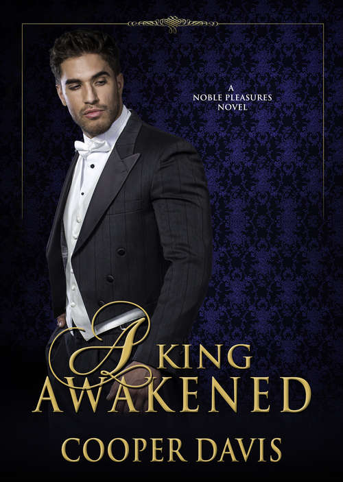 Book cover of A King Awakened (Noble Pleasures #2)