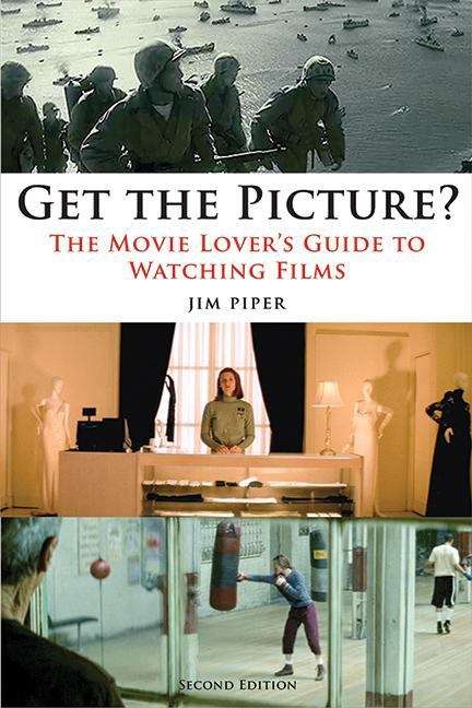 Get the Picture? The Movie Lover's Guide to Watching Films (2nd Edition)