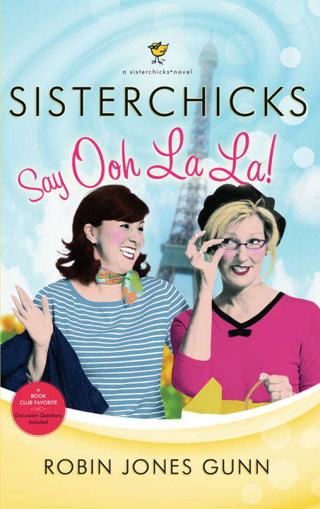Book cover of Sisterchicks Say Ooh La La!