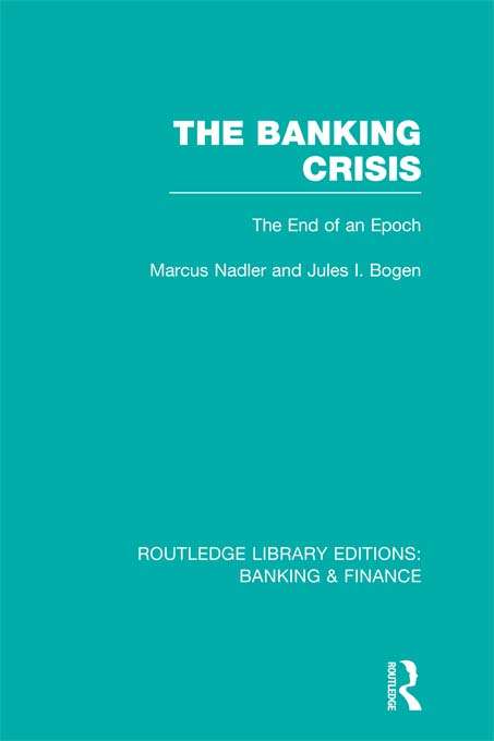 Book cover of The Banking Crisis: The End of an Epoch (Routledge Library Editions: Banking & Finance)
