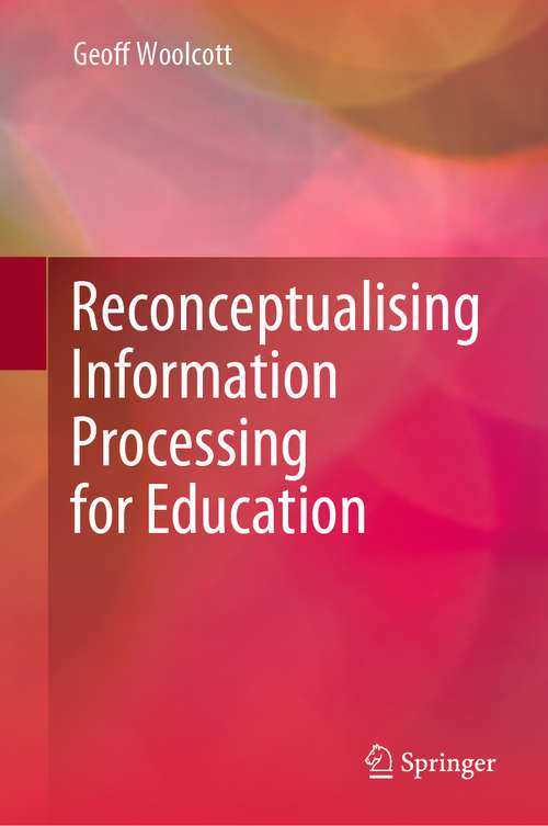 Book cover of Reconceptualising Information Processing for Education (1st ed. 2020)