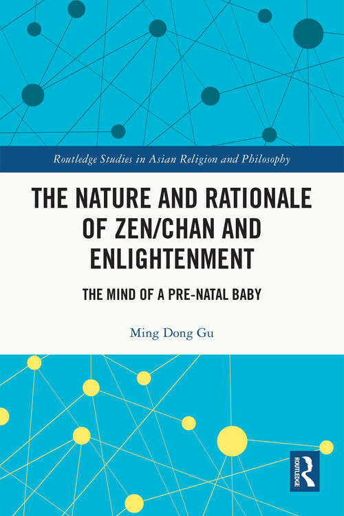 Book cover of The Nature and Rationale of Zen/Chan and Enlightenment: The Mind of a Pre-Natal Baby (Routledge Studies in Asian Religion)
