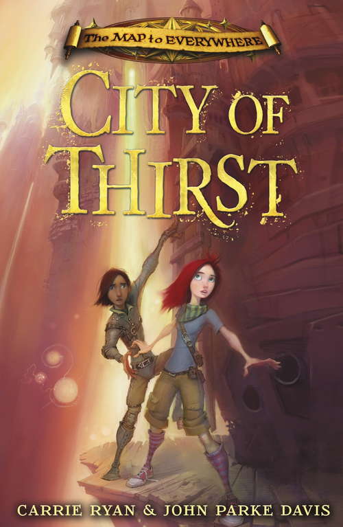 City of Thirst: Book 2 (The Map to Everywhere #2)