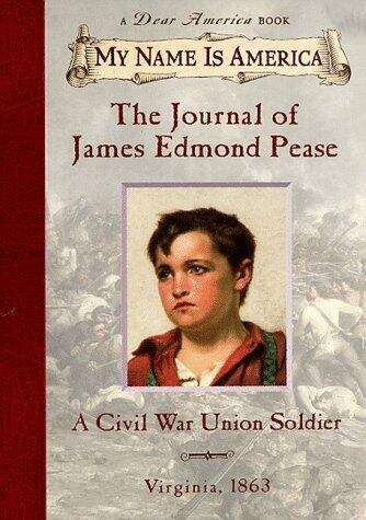 Book cover of The Journal of James Edmond Pease: A Civil War Union Soldier, Virginia, 1863 (My Name is America)