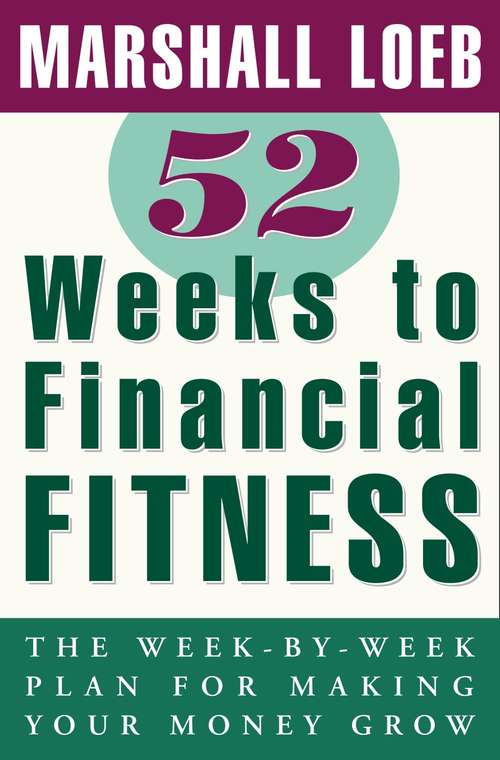 Book cover of 52 Weeks to Financial Fitness: The Week-by-Week Plan for Making Your Money Grow