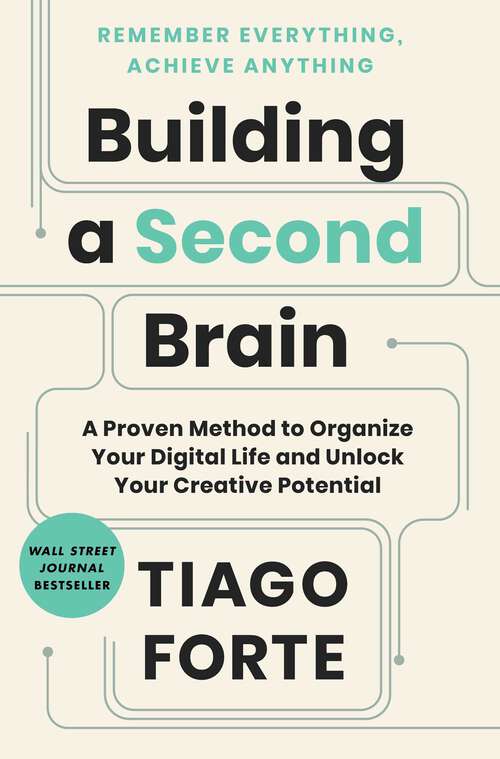 Book cover of Building a Second Brain: A Proven Method to Organize Your Digital Life and Unlock Your Creative Potential