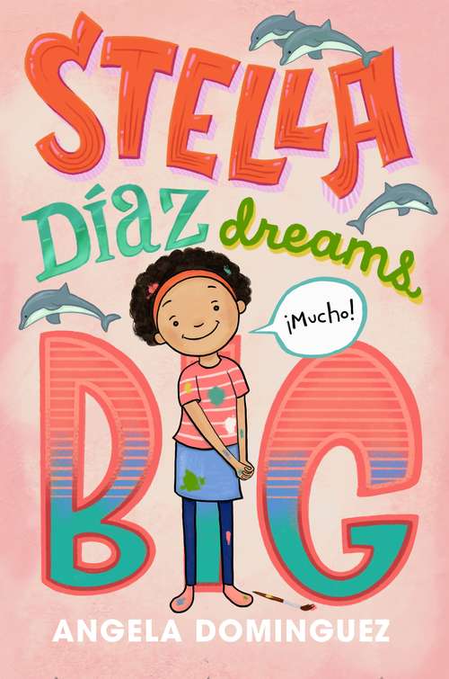 Book cover of Stella Díaz Dreams Big (Stella Diaz #3)