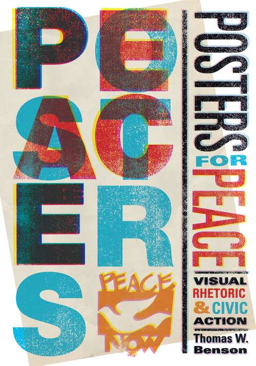 Book cover of Posters for Peace: Visual Rhetoric and Civic Action (G - Reference, Information and Interdisciplinary Subjects)