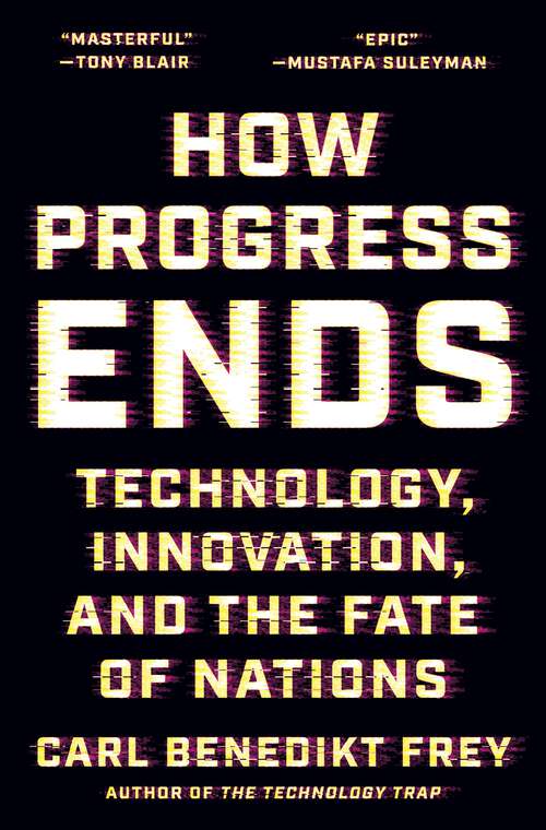 Book cover of How Progress Ends: Technology, Innovation, and the Fate of Nations