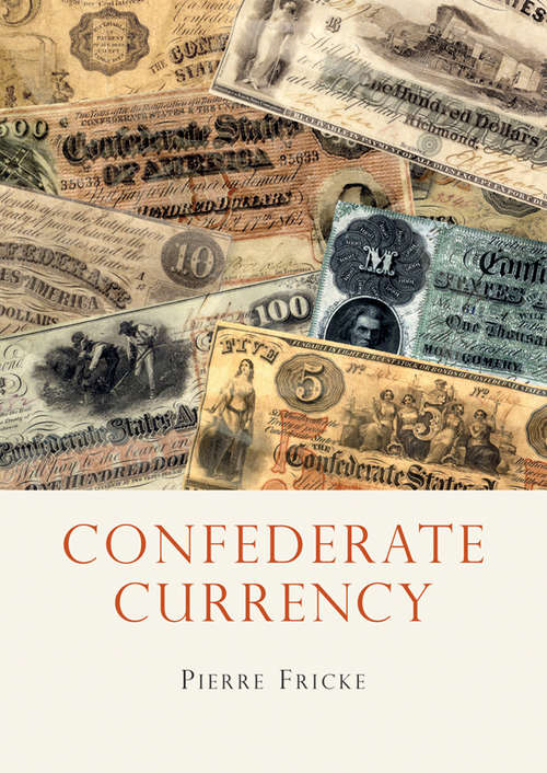 Book cover of Confederate Currency