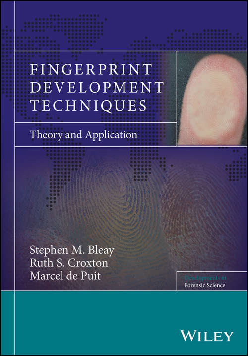 Fingerprint Development Techniques: Theory and Application (Developments in Forensic Science)