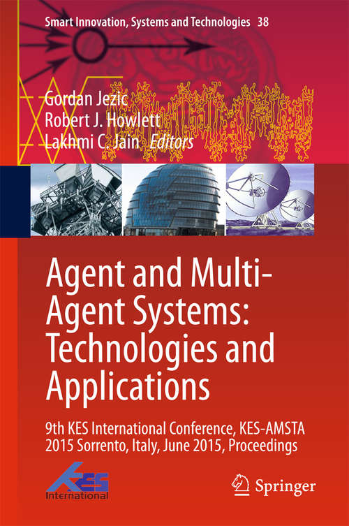 Agent and Multi-Agent Systems: 9th KES International Conference, KES-AMSTA 2015 Sorrento, Italy, June 2015, Proceedings (Smart Innovation, Systems and Technologies #38)