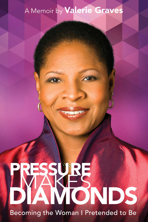 Book cover of Pressure Makes Diamonds: Becoming the Woman I Pretended to Be