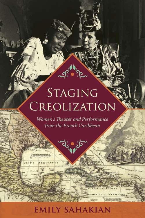 Book cover of Staging Creolization: Women's Theater and Performance from the French Caribbean (New World Studies)