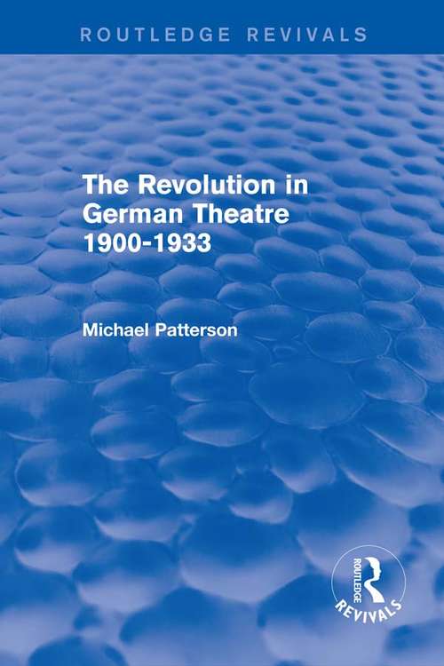 Book cover of The Revolution in German Theatre 1900-1933 (Routledge Revivals)