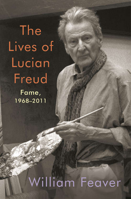 Book cover of The Lives of Lucian Freud: 1968-2011 (Biography And Autobiography Ser.)