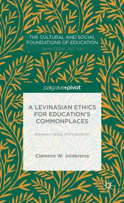 Book cover of a levinasian ethics for education’s commonplaces: between calling and inspiration