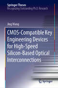 CMOS-Compatible Key Engineering Devices for High-Speed Silicon-Based Optical Interconnections (Springer Theses)