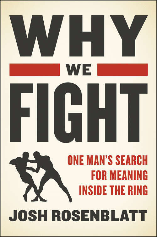 Book cover of Why We Fight: One Man&#8217;s Search for Meaning Inside the Ring