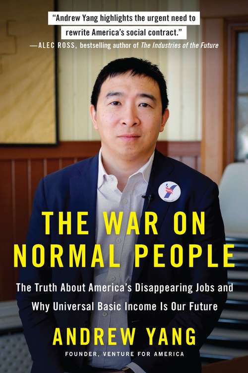 Book cover of The War on Normal People: The Truth About America's Disappearing Jobs and Why Universal Basic Income Is Our Future