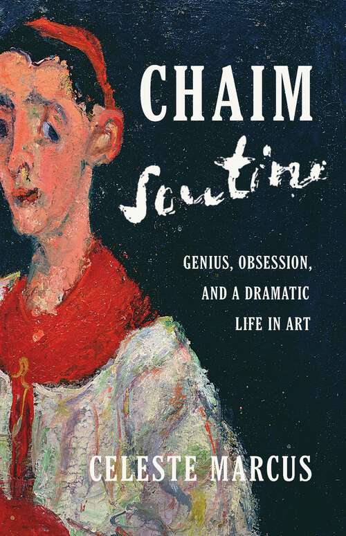 Book cover of Chaim Soutine: Genius, Obsession, and a Dramatic Life in Art