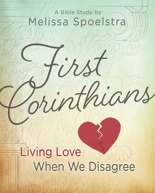 Book cover of First Corinthians - Women's Bible Study Participant Book: Living Love When We Disagree