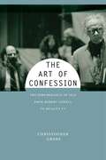 The Art of Confession: The Performance of Self from Robert Lowell to Reality TV (Performance and American Cultures #1)