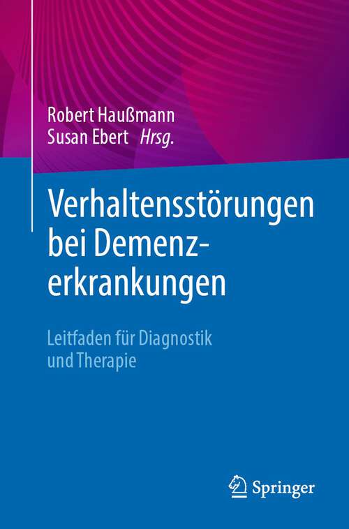 Book cover of Verhaltensstörungen bei Demenzerkrankungen: Leitfaden für Diagnostik und Therapie (2024)