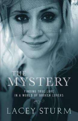 Book cover of The Mystery: Finding True Love in a World of Broken Lovers