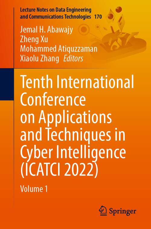 Book cover of Tenth International Conference on Applications and Techniques in Cyber Intelligence: Volume 1 (1st ed. 2023) (Lecture Notes on Data Engineering and Communications Technologies #170)