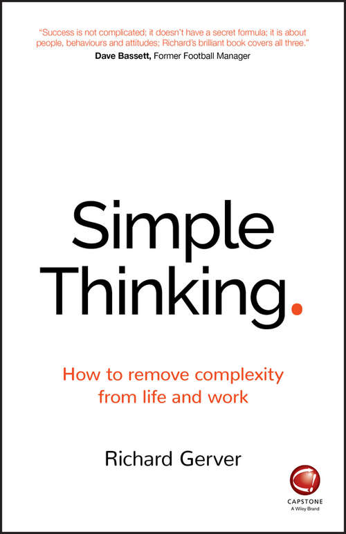 Simple Thinking: How to remove complexity from life and work