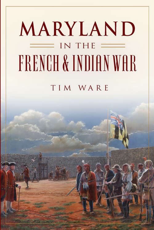 Book cover of Maryland in the French & Indian War (Military)