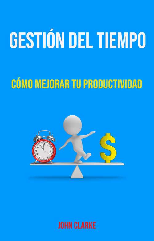 Book cover of Gestión Del Tiempo: Cómo Mejorar Tu Productividad.