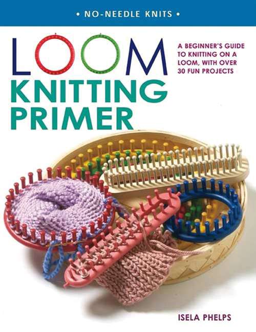 Book cover of Loom Knitting Primer