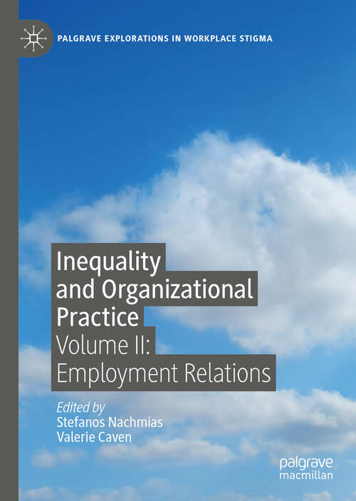 Book cover of Inequality and Organizational Practice: Volume II: Employment Relations (1st ed. 2019) (Palgrave Explorations in Workplace Stigma)