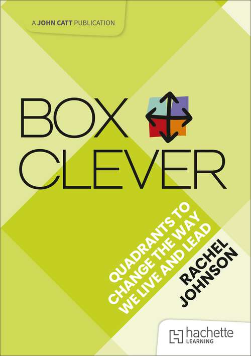 Book cover of Box Clever: Quadrants to change the way we live and lead
