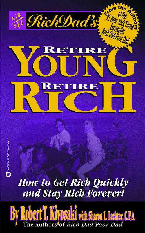 Book cover of Rich Dad's Retire Young, Retire Rich: How to Get Rich Quickly and Stay Rich Forever!