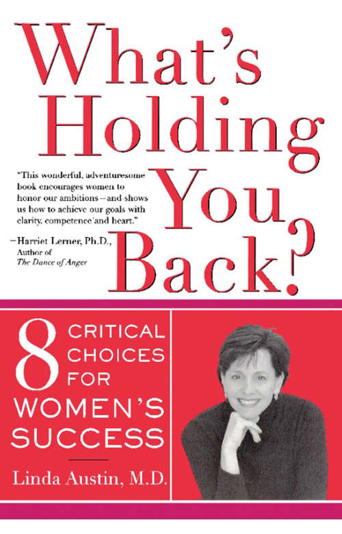 Book cover of What's Holding You Back? Eight Critical Choices For Women's Success