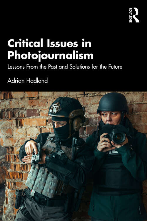 Book cover of Critical Issues in Photojournalism: Lessons From the Past and Solutions for the Future (1)