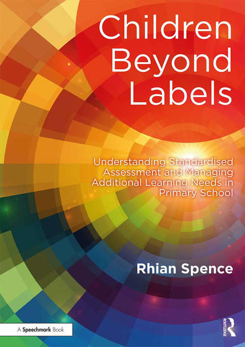 Book cover of Children Beyond Labels: Understanding Standardised Assessment and Managing Additional Learning Needs in Primary School