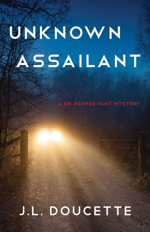 Book cover of Unknown Assailant: A Dr. Pepper Hunt Mystery (A Dr. Pepper Hunt Mystery)