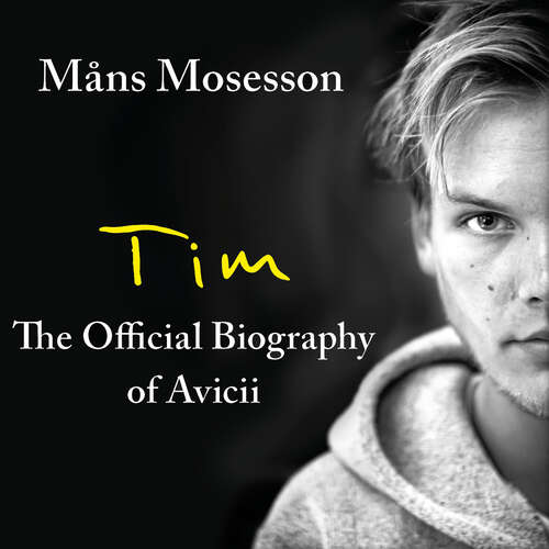 Book cover of Tim – The Official Biography of Avicii